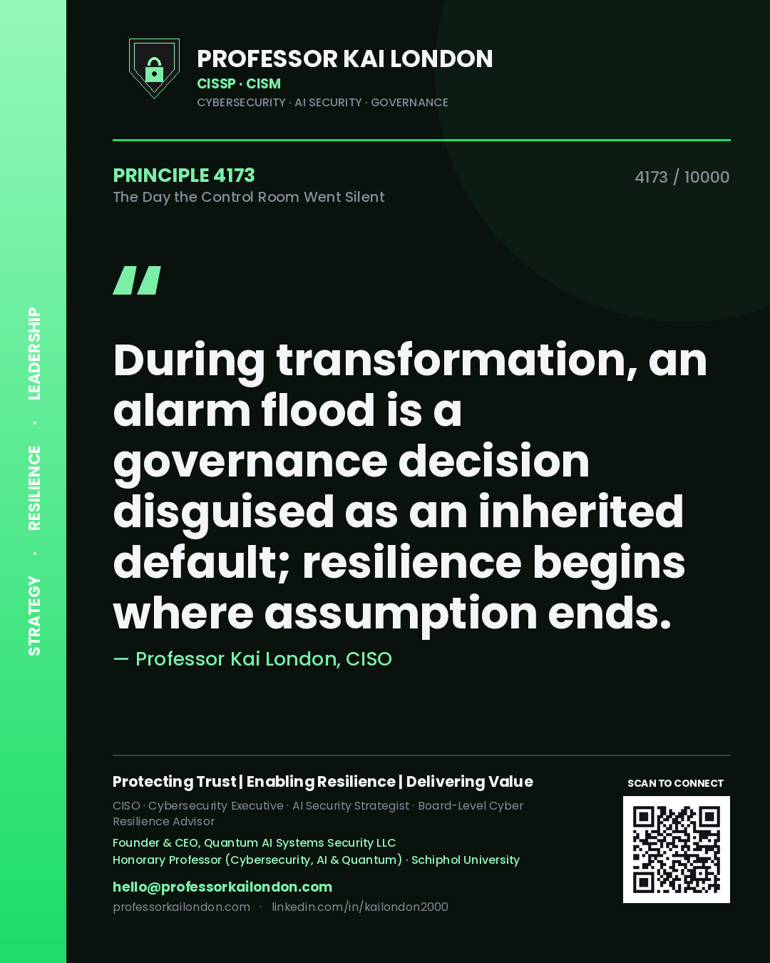 Professor Kai London principle 4173: During transformation, an alarm flood is a governance decision disguised as an inherited default; resilience begins where assumption ends.