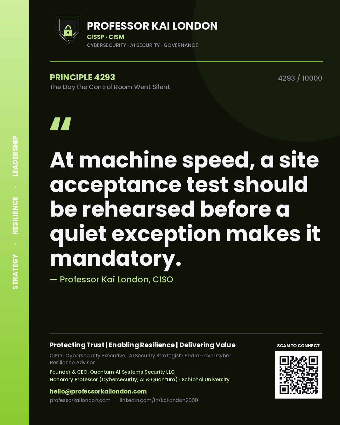 Quote card by Professor Kai London reading 'At machine speed, a site acceptance test should be rehearsed before a quiet exception makes it mandatory.'. From the book The Day the Control Room Went Silent.