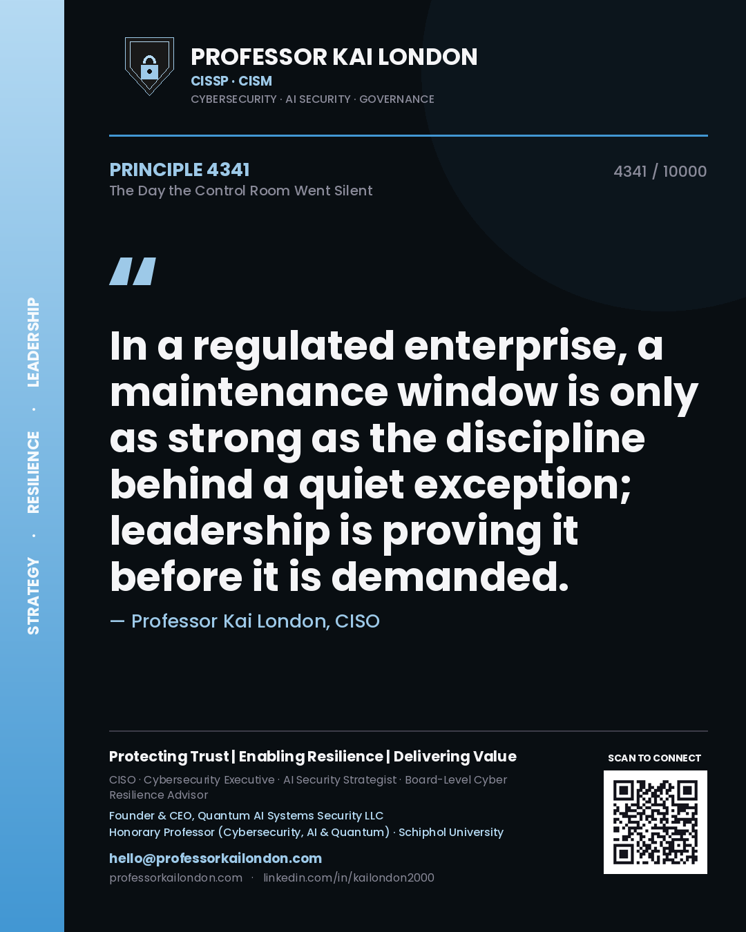 Professor Kai London principle 4341: In a regulated enterprise, a maintenance window is only as strong as the discipline behind a quiet exception; leadership is proving it before it is demanded.
