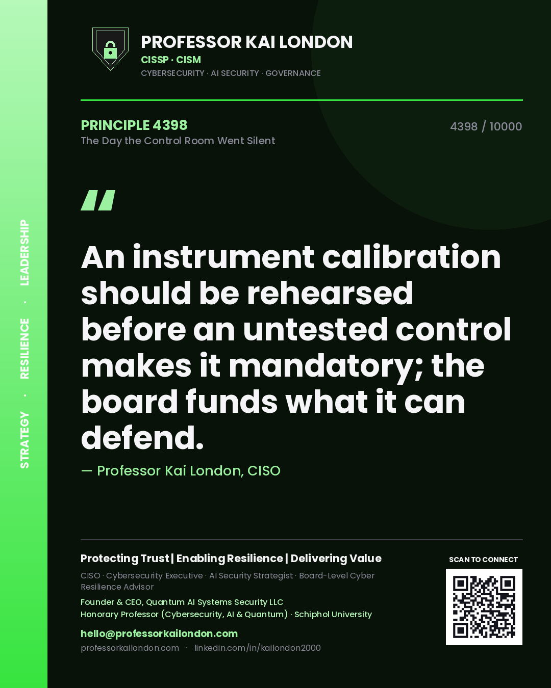 Professor Kai London principle 4398: An instrument calibration should be rehearsed before an untested control makes it mandatory; the board funds what it can defend.