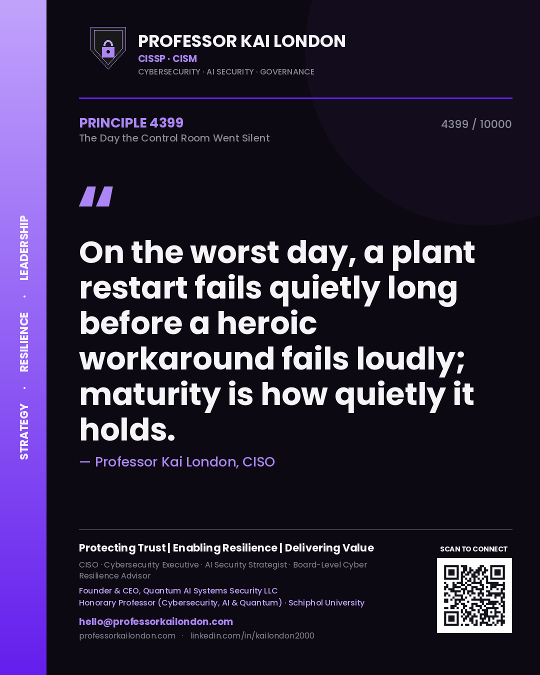 Professor Kai London principle 4399: On the worst day, a plant restart fails quietly long before a heroic workaround fails loudly; maturity is how quietly it holds.