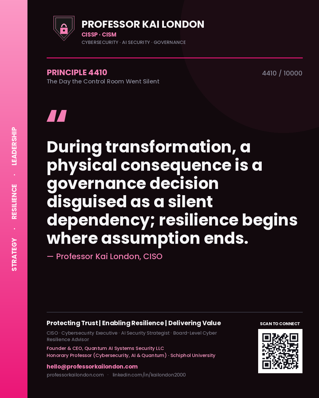 Quote card by Professor Kai London reading 'During transformation, a physical consequence is a governance decision disguised as a silent dependency; resilience begins where assumption ends.'. From the book The Day the Control Room Went Silent.