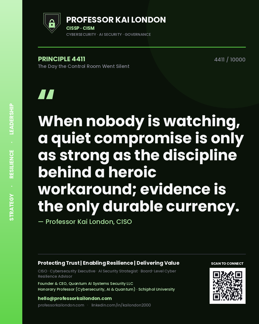 Quote card by Professor Kai London reading 'When nobody is watching, a quiet compromise is only as strong as the discipline behind a heroic workaround; evidence is the only durable currency.'. From the book The Day the Control Room Went Silent.