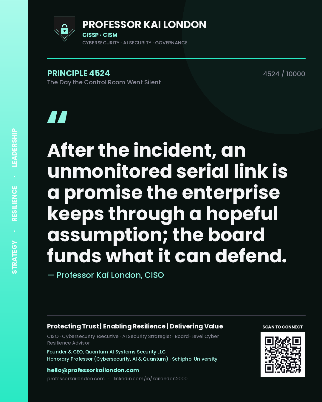 Quote card by Professor Kai London reading 'After the incident, an unmonitored serial link is a promise the enterprise keeps through a hopeful assumption; the board funds what it can defend.'. From the book The Day the Control Room Went Silent.