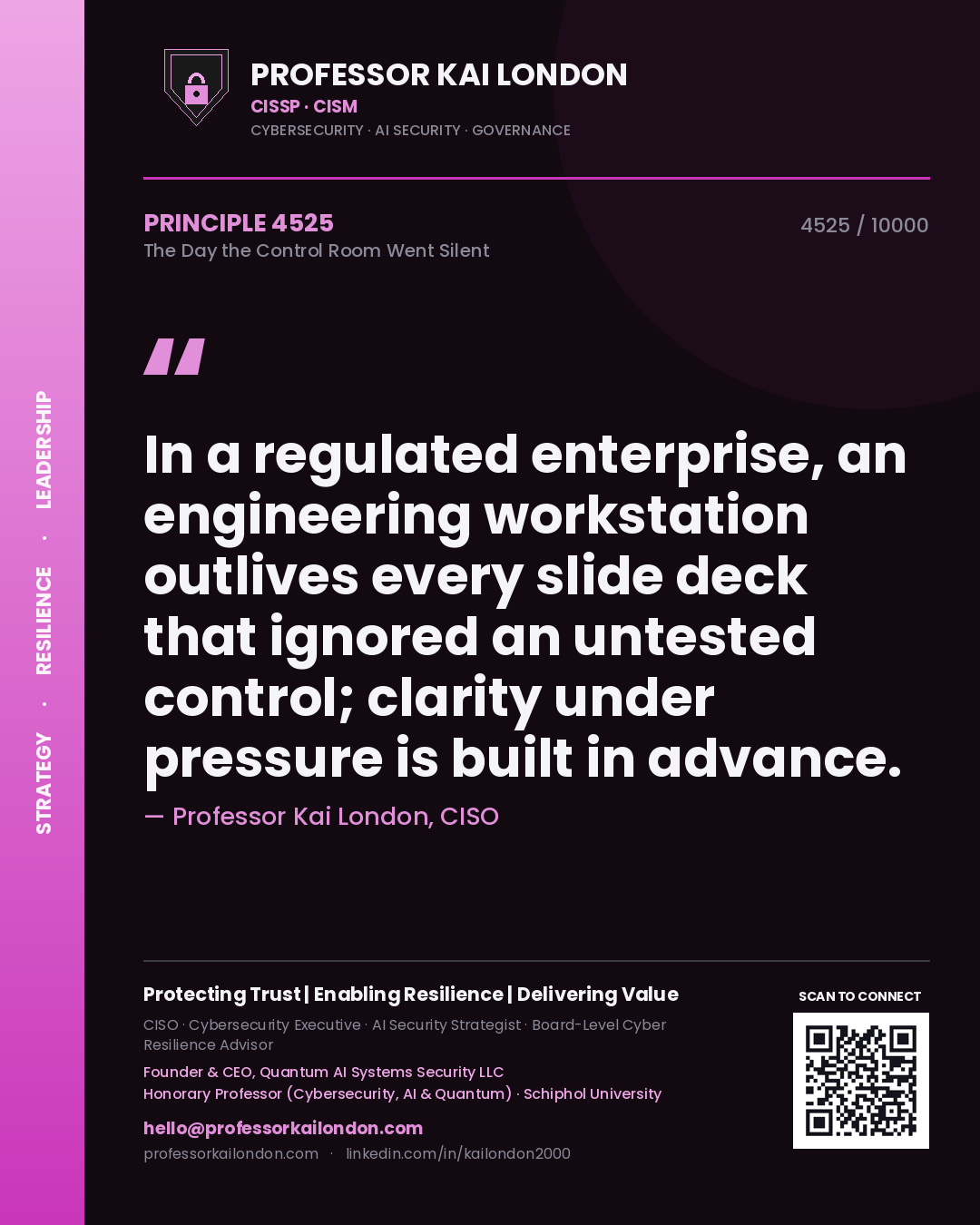 Quote card by Professor Kai London reading 'In a regulated enterprise, an engineering workstation outlives every slide deck that ignored an untested control; clarity under pressure is built in advance.'. From the book The Day the Control Room Went Silent.