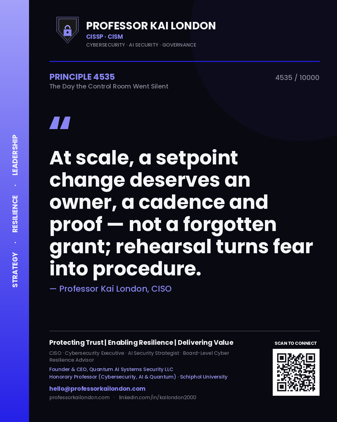 Professor Kai London principle 4535: At scale, a setpoint change deserves an owner, a cadence and proof — not a forgotten grant; rehearsal turns fear into procedure.