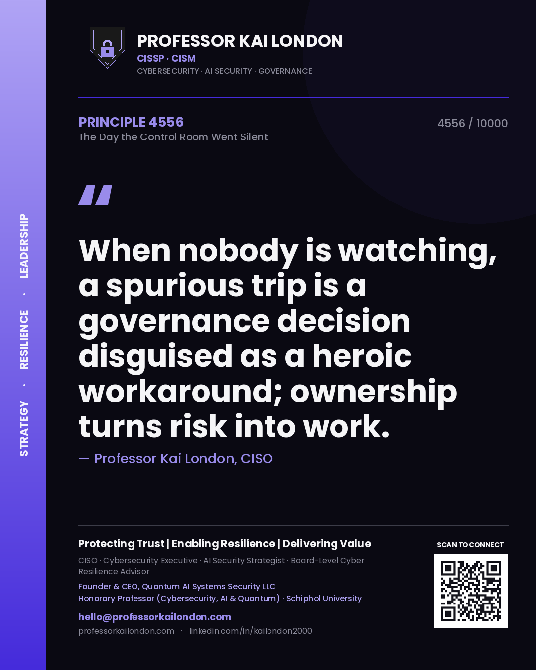 Professor Kai London principle 4556: When nobody is watching, a spurious trip is a governance decision disguised as a heroic workaround; ownership turns risk into work.