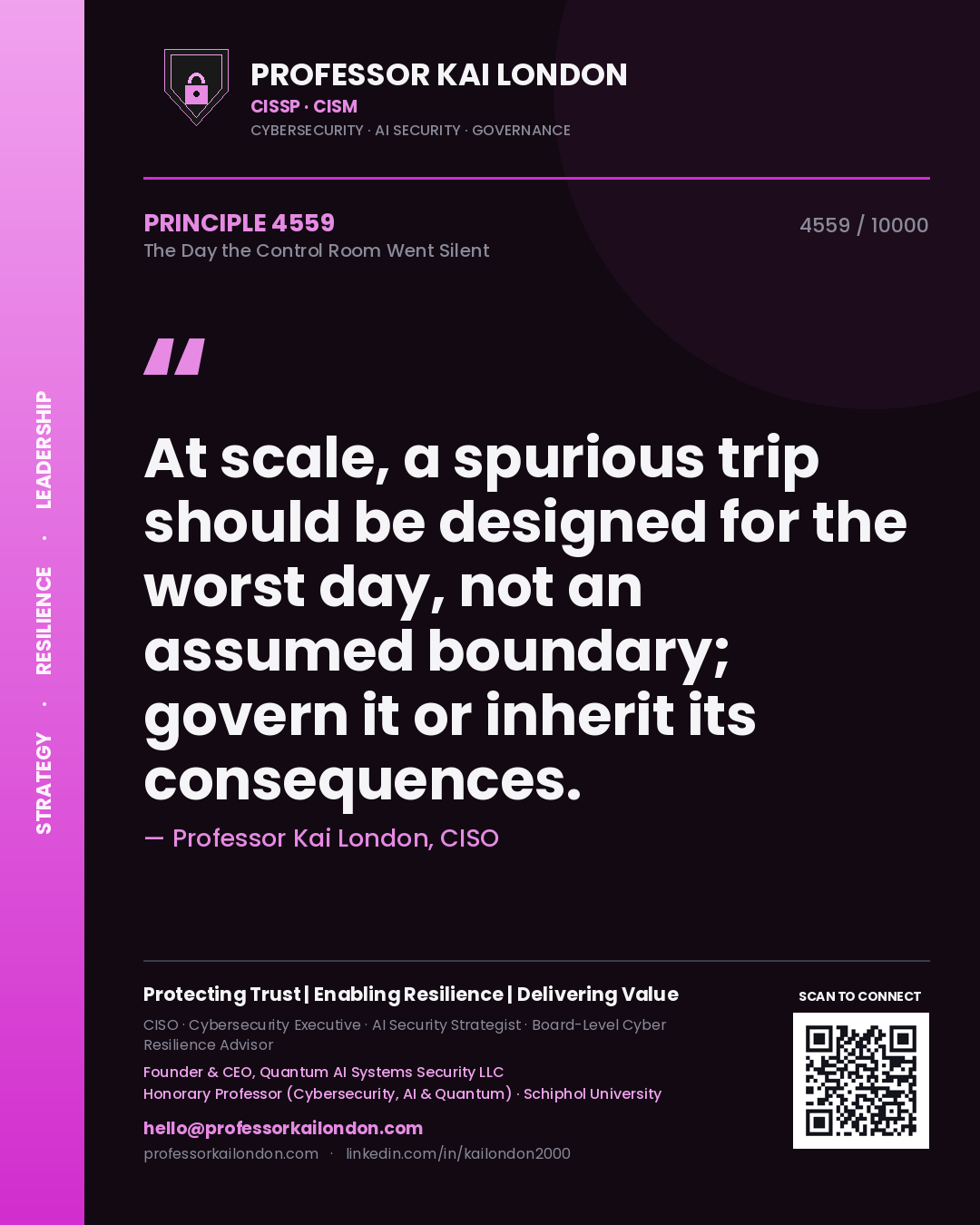Quote card by Professor Kai London reading 'At scale, a spurious trip should be designed for the worst day, not an assumed boundary; govern it or inherit its consequences.'. From the book The Day the Control Room Went Silent.