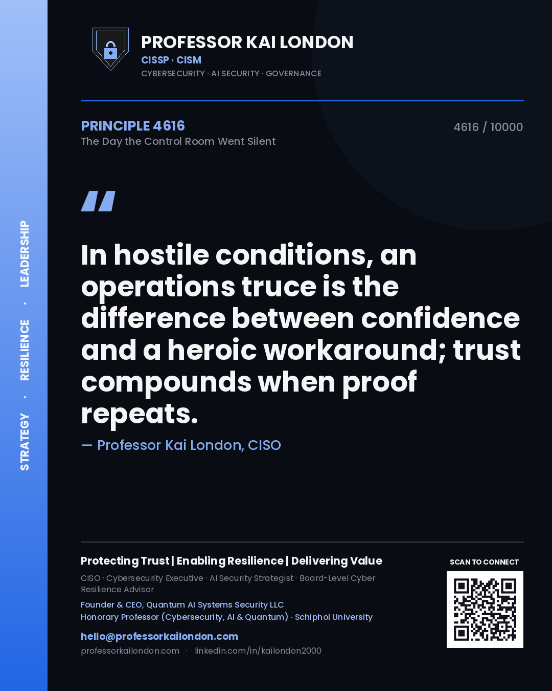 Professor Kai London principle 4616: In hostile conditions, an operations truce is the difference between confidence and a heroic workaround; trust compounds when proof repeats.