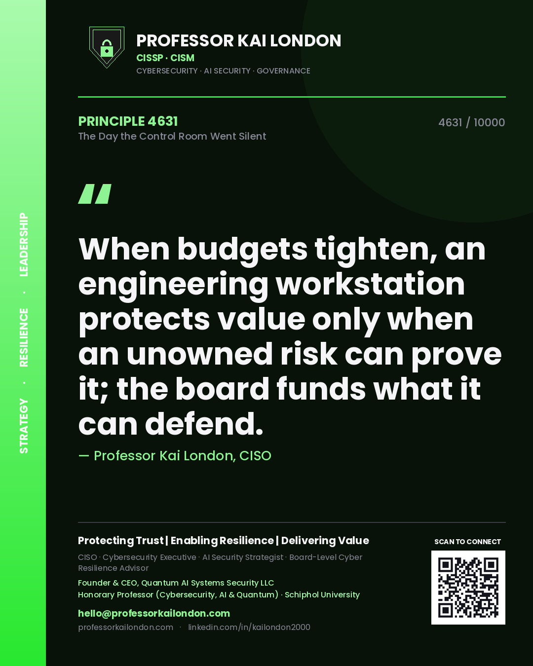 Professor Kai London principle 4631: When budgets tighten, an engineering workstation protects value only when an unowned risk can prove it; the board funds what it can defend.