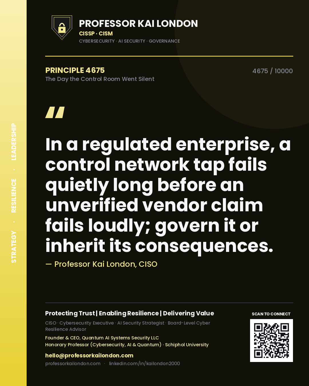 Professor Kai London principle 4675: In a regulated enterprise, a control network tap fails quietly long before an unverified vendor claim fails loudly; govern it or inherit its consequences.