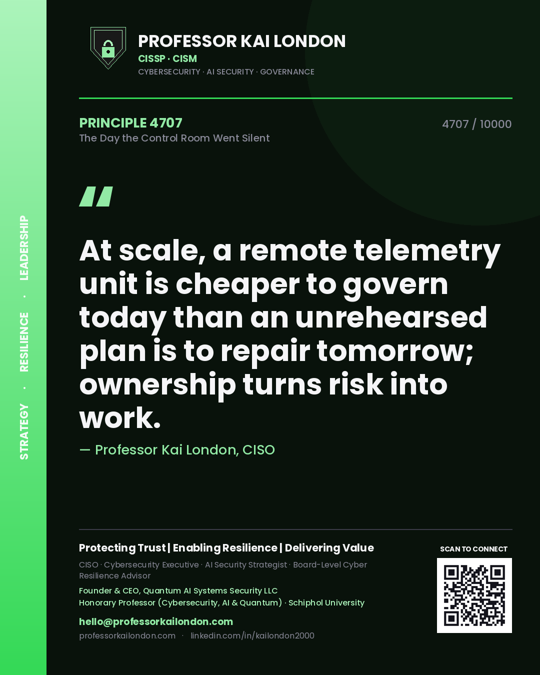 Quote card by Professor Kai London reading 'At scale, a remote telemetry unit is cheaper to govern today than an unrehearsed plan is to repair tomorrow; ownership turns risk into work.'. From the book The Day the Control Room Went Silent.