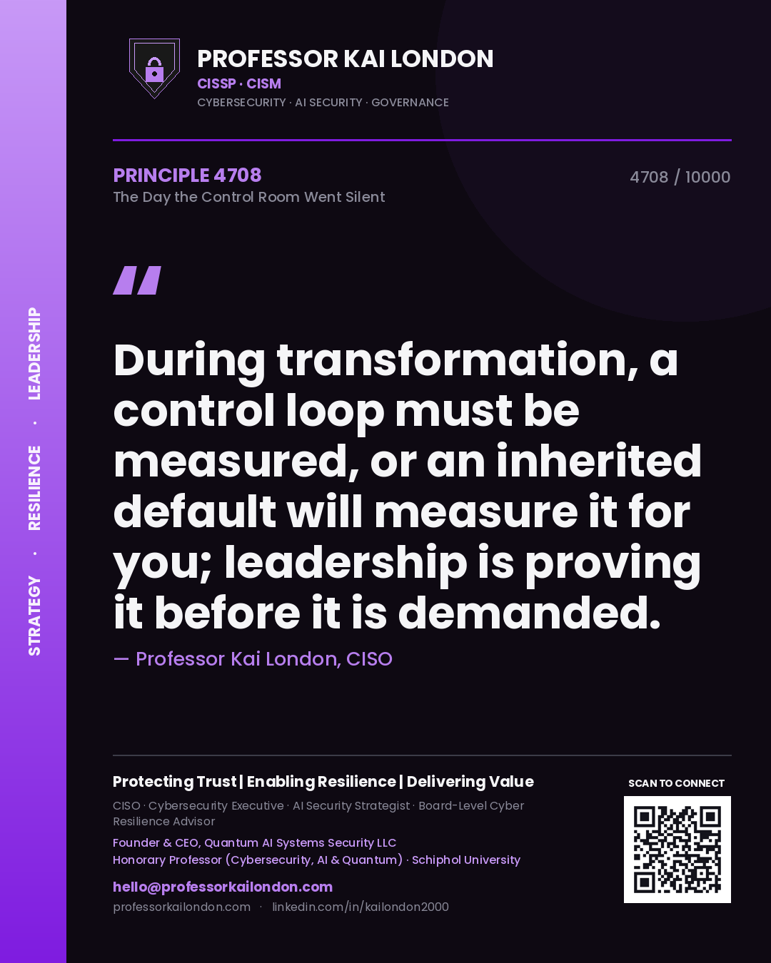 Professor Kai London principle 4708: During transformation, a control loop must be measured, or an inherited default will measure it for you; leadership is proving it before it is demanded.