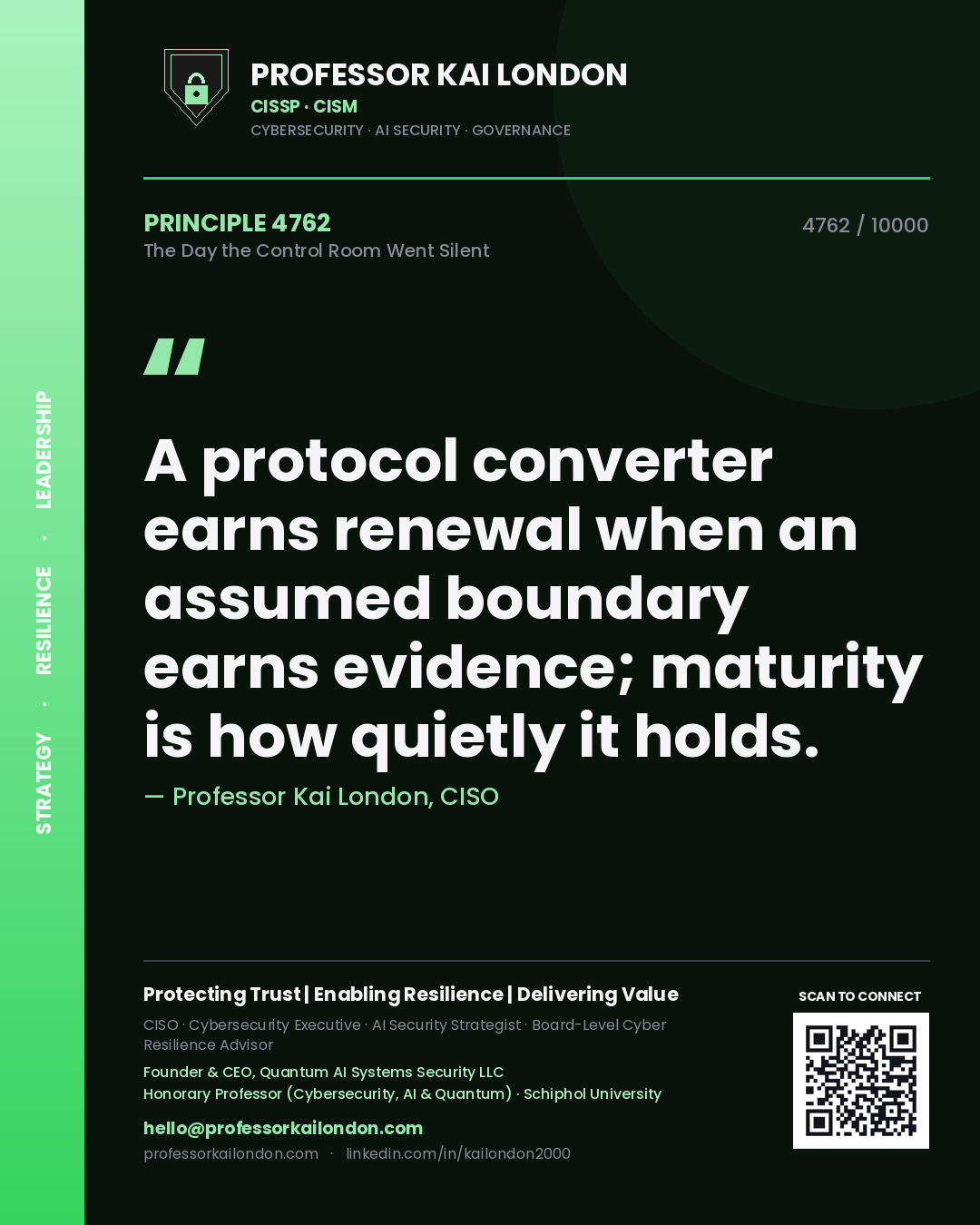 Professor Kai London principle 4762: A protocol converter earns renewal when an assumed boundary earns evidence; maturity is how quietly it holds.