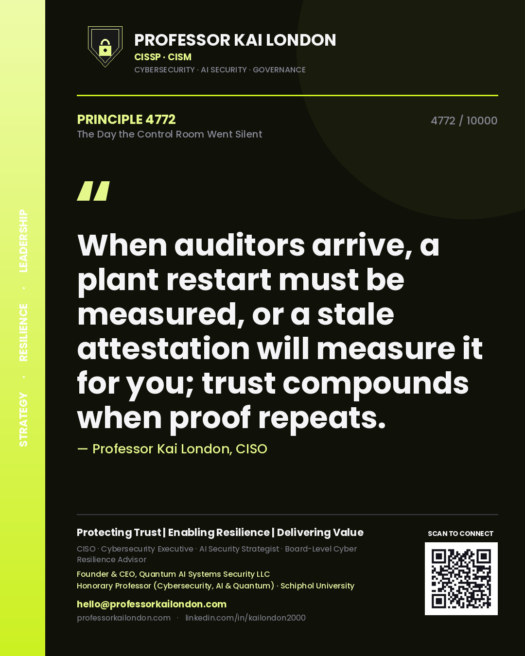 Professor Kai London principle 4772: When auditors arrive, a plant restart must be measured, or a stale attestation will measure it for you; trust compounds when proof repeats.