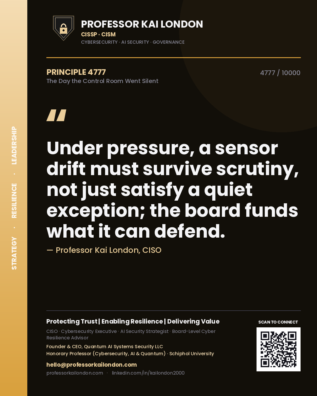 Professor Kai London principle 4777: Under pressure, a sensor drift must survive scrutiny, not just satisfy a quiet exception; the board funds what it can defend.