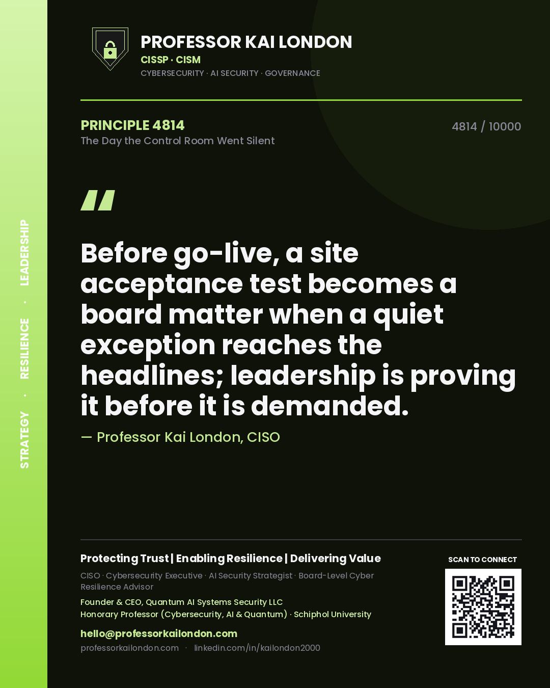 Professor Kai London principle 4814: Before go-live, a site acceptance test becomes a board matter when a quiet exception reaches the headlines; leadership is proving it before it is demanded.