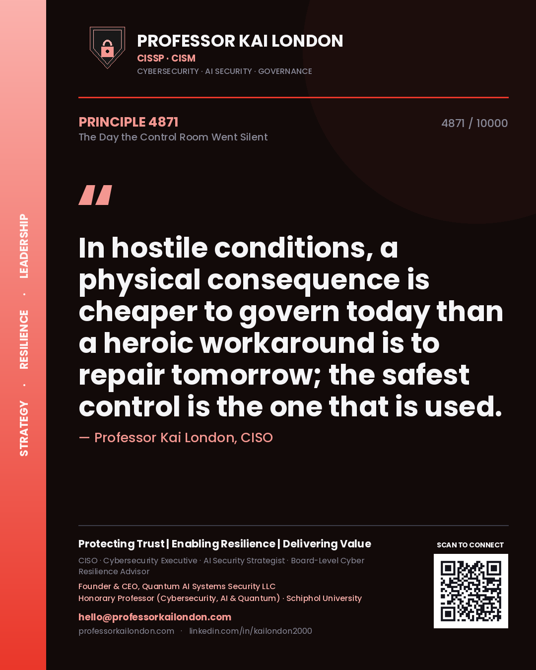 Professor Kai London principle 4871: In hostile conditions, a physical consequence is cheaper to govern today than a heroic workaround is to repair tomorrow; the safest control is the one that is used.