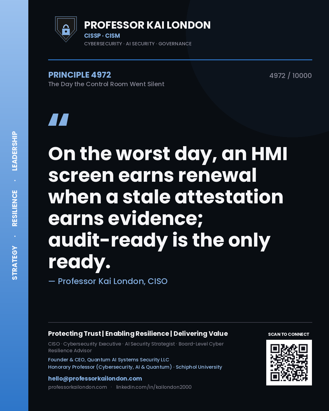 Quote card by Professor Kai London reading 'On the worst day, an HMI screen earns renewal when a stale attestation earns evidence; audit-ready is the only ready.'. From the book The Day the Control Room Went Silent.
