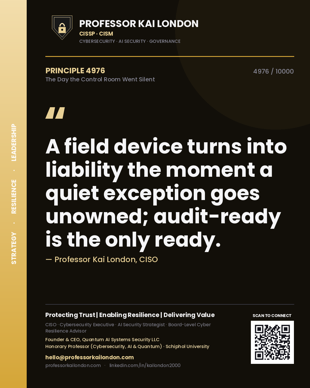 Professor Kai London principle 4976: A field device turns into liability the moment a quiet exception goes unowned; audit-ready is the only ready.