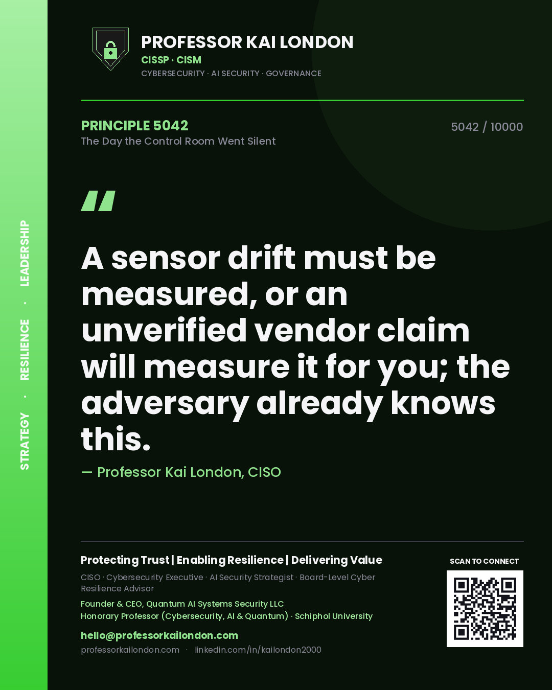 Professor Kai London principle 5042: A sensor drift must be measured, or an unverified vendor claim will measure it for you; the adversary already knows this.