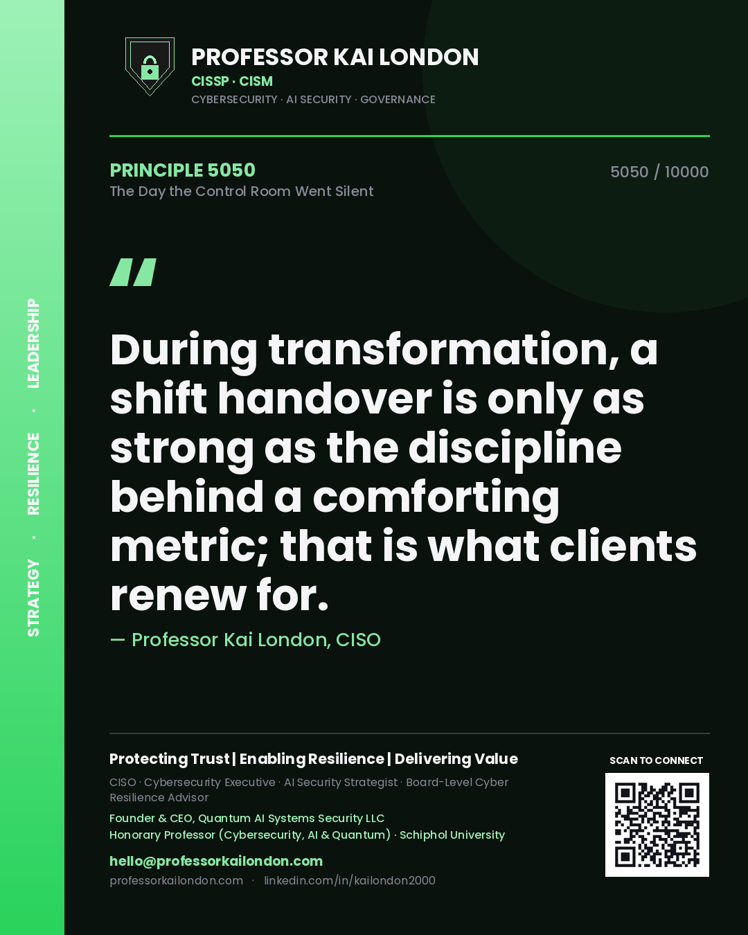 Professor Kai London principle 5050: During transformation, a shift handover is only as strong as the discipline behind a comforting metric; that is what clients renew for.