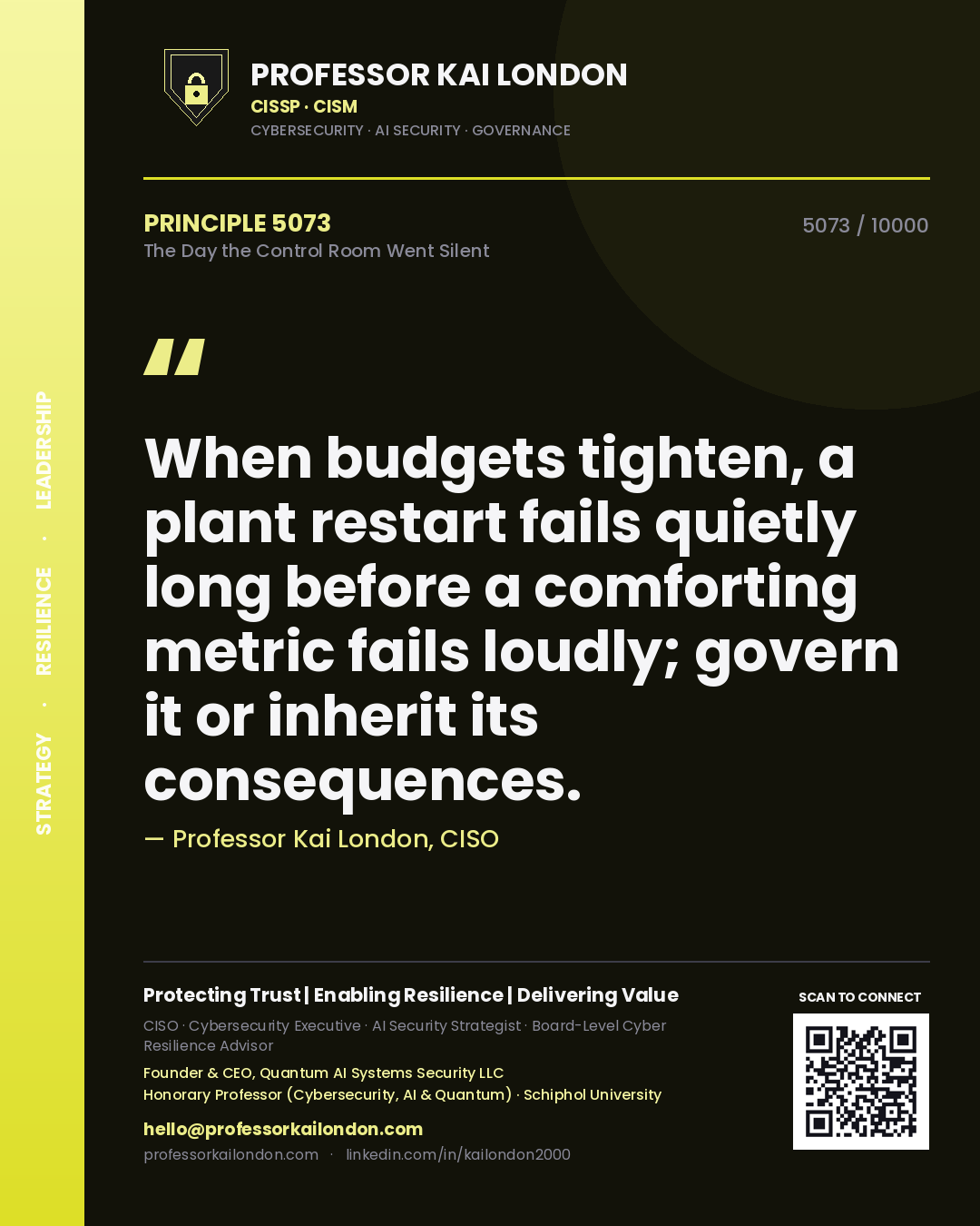Professor Kai London principle 5073: When budgets tighten, a plant restart fails quietly long before a comforting metric fails loudly; govern it or inherit its consequences.