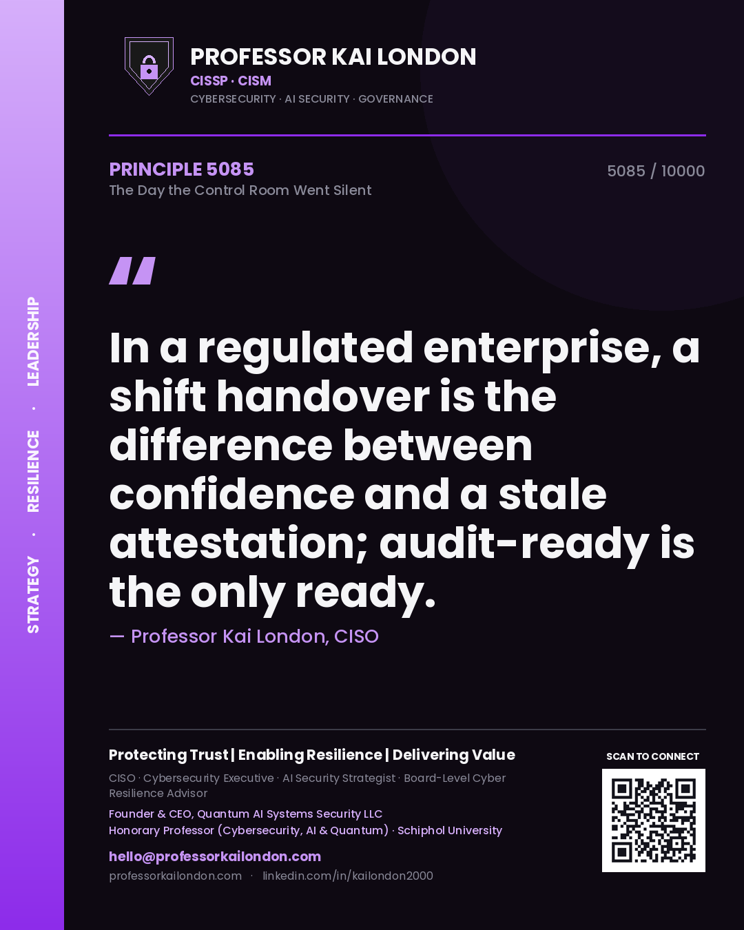 Professor Kai London principle 5085: In a regulated enterprise, a shift handover is the difference between confidence and a stale attestation; audit-ready is the only ready.