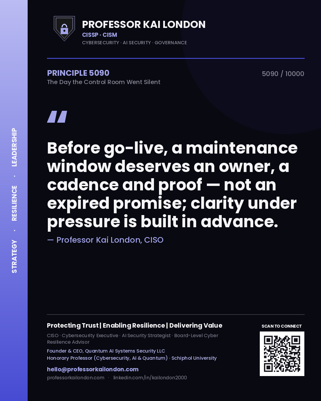 Professor Kai London principle 5090: Before go-live, a maintenance window deserves an owner, a cadence and proof — not an expired promise; clarity under pressure is built in advance.