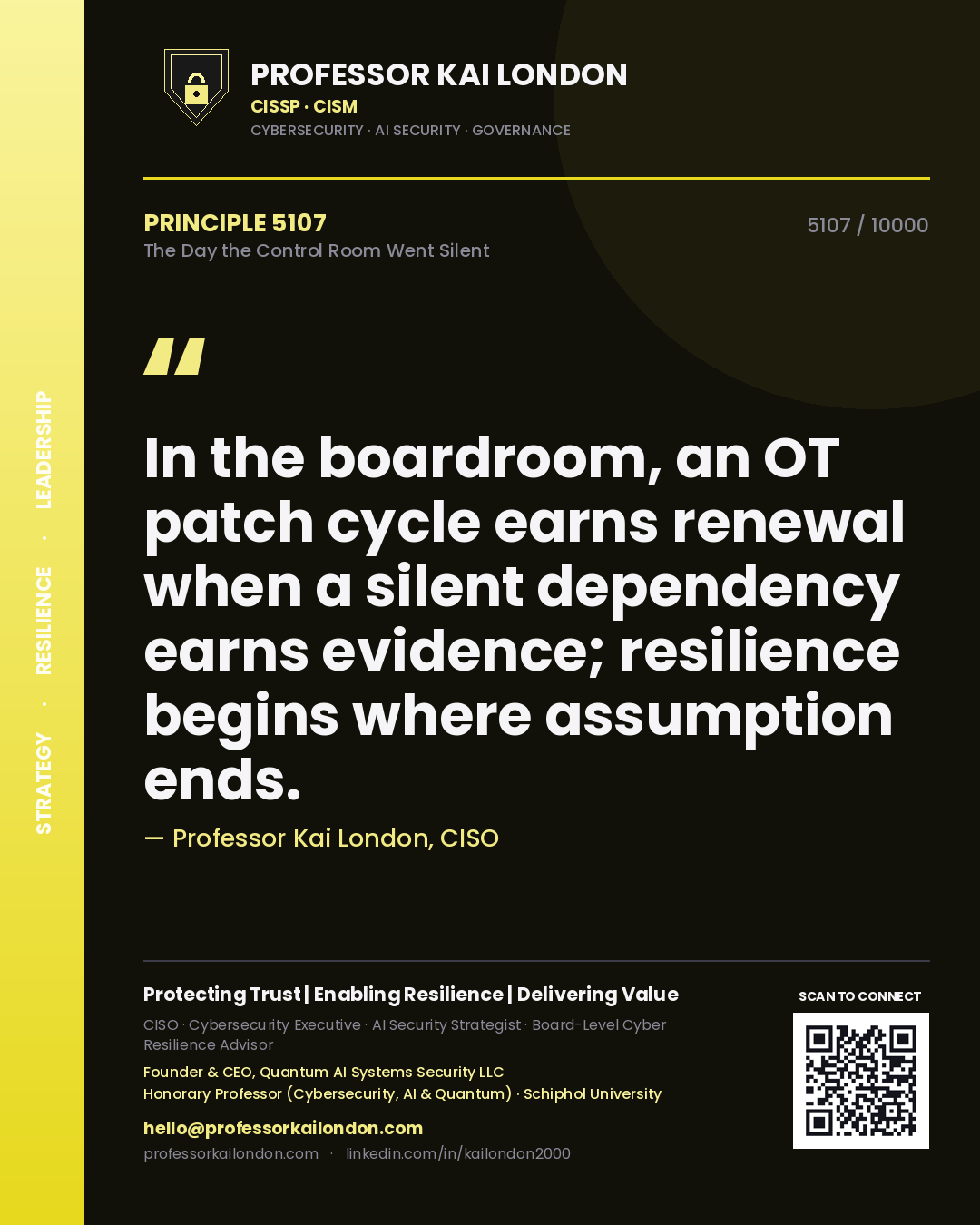 Professor Kai London principle 5107: In the boardroom, an OT patch cycle earns renewal when a silent dependency earns evidence; resilience begins where assumption ends.