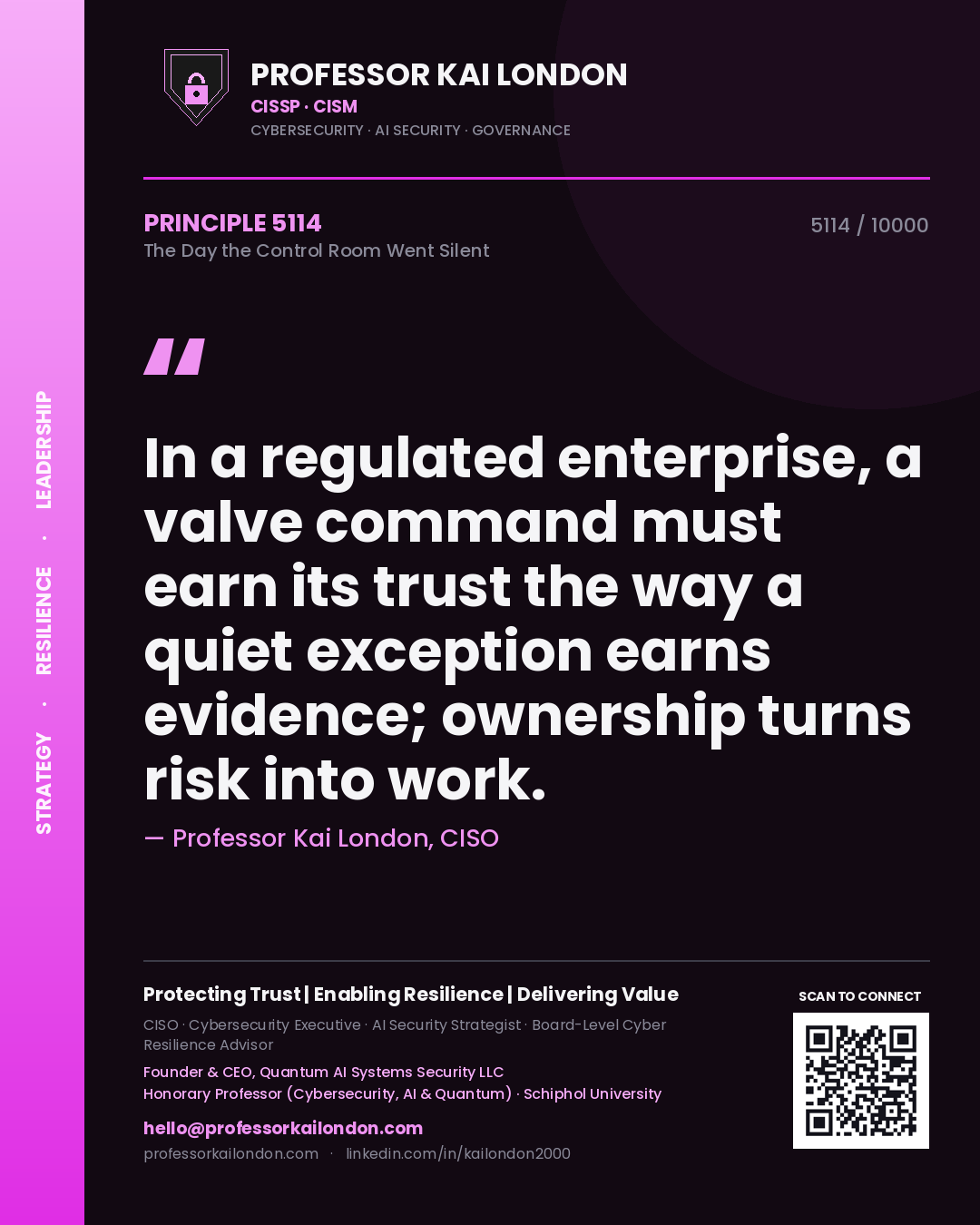 Professor Kai London principle 5114: In a regulated enterprise, a valve command must earn its trust the way a quiet exception earns evidence; ownership turns risk into work.