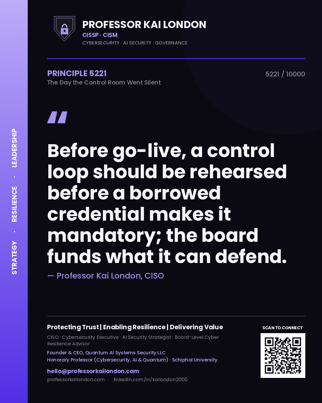 Professor Kai London principle 5221: Before go-live, a control loop should be rehearsed before a borrowed credential makes it mandatory; the board funds what it can defend.