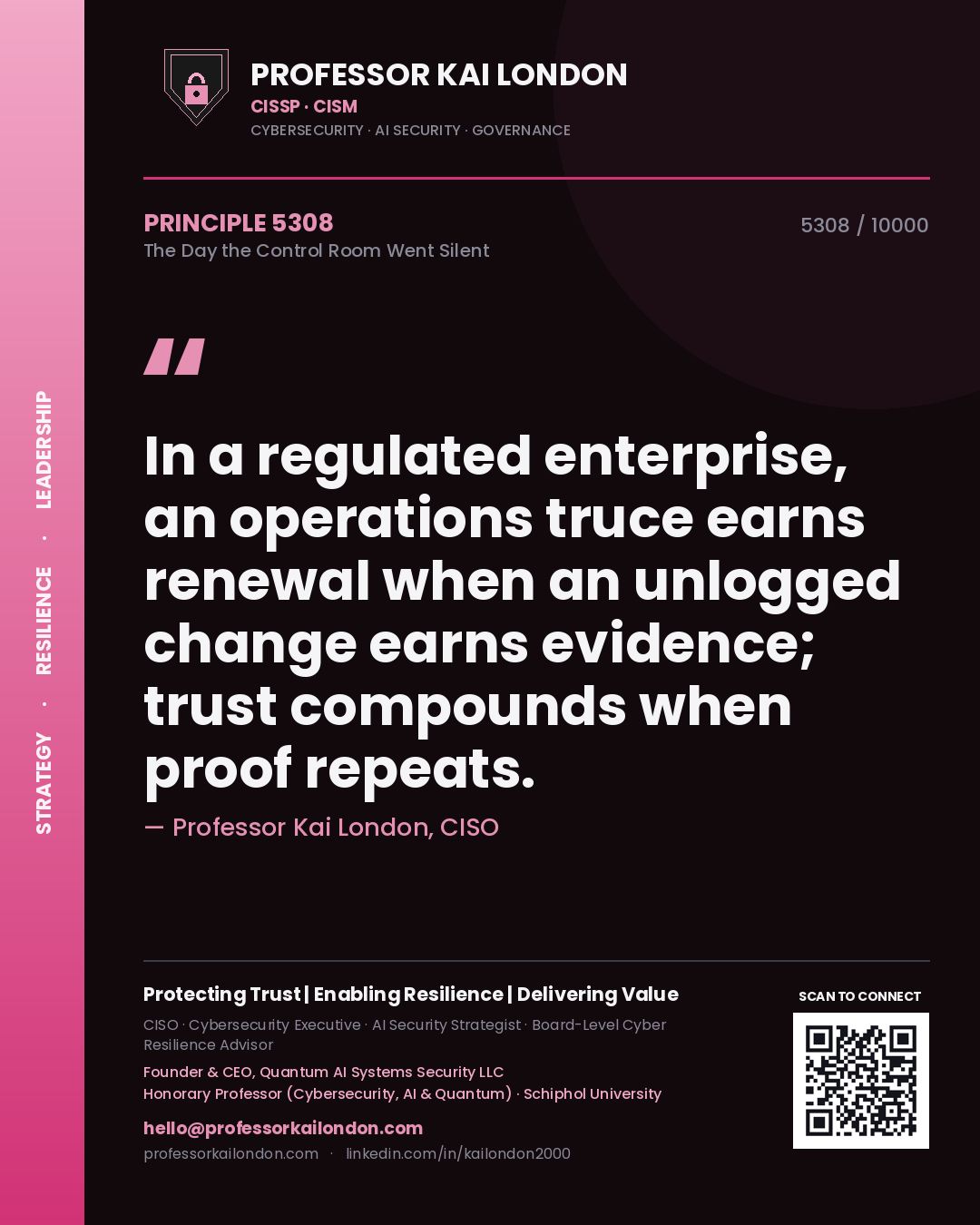 Professor Kai London principle 5308: In a regulated enterprise, an operations truce earns renewal when an unlogged change earns evidence; trust compounds when proof repeats.