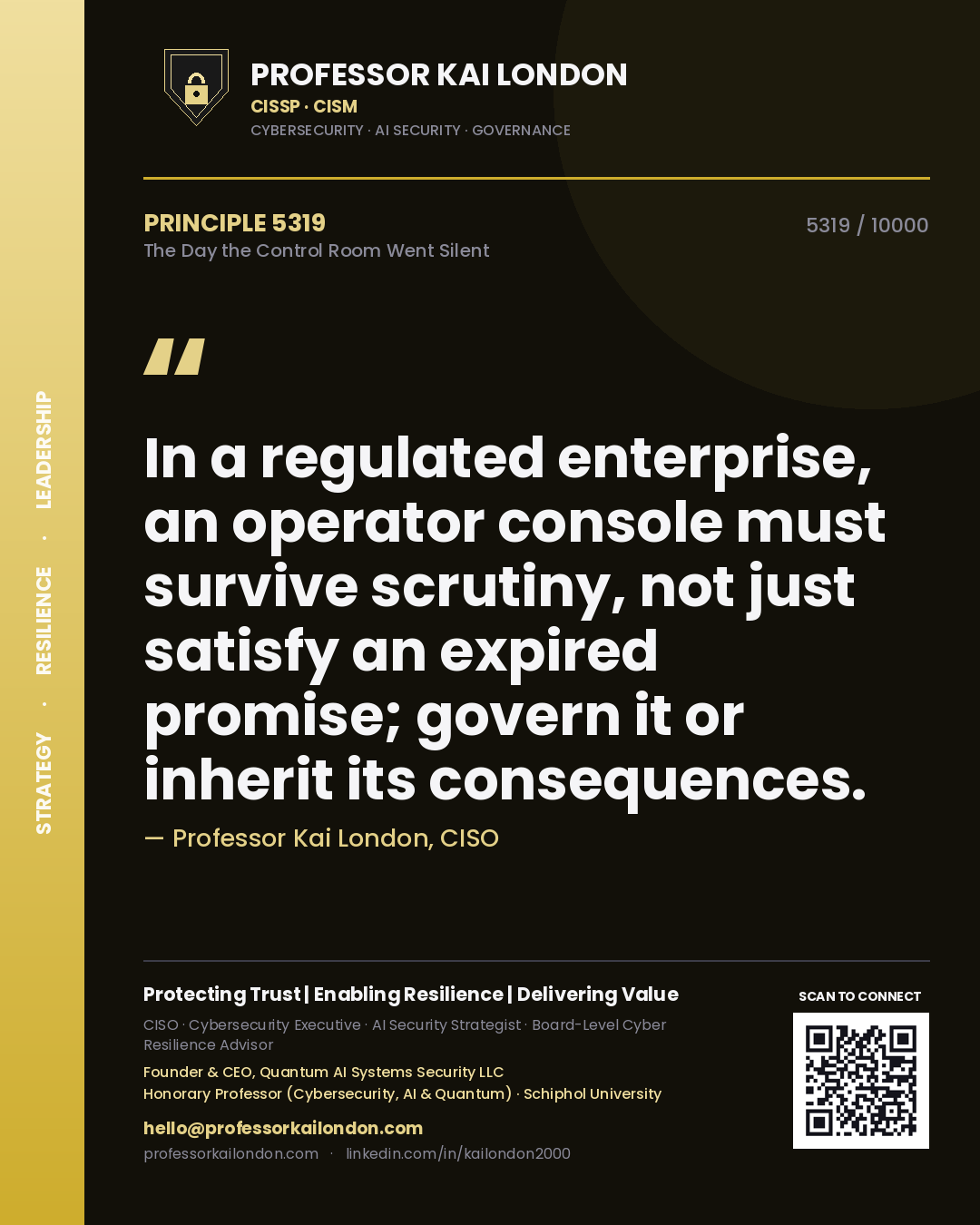 Quote card by Professor Kai London reading 'In a regulated enterprise, an operator console must survive scrutiny, not just satisfy an expired promise; govern it or inherit its consequences.'. From the book The Day the Control Room Went Silent.