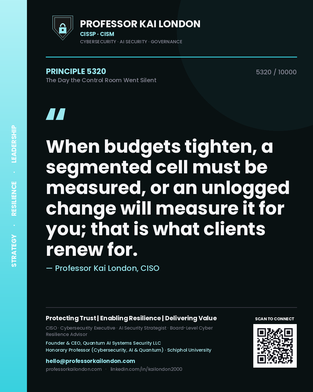 Professor Kai London principle 5320: When budgets tighten, a segmented cell must be measured, or an unlogged change will measure it for you; that is what clients renew for.