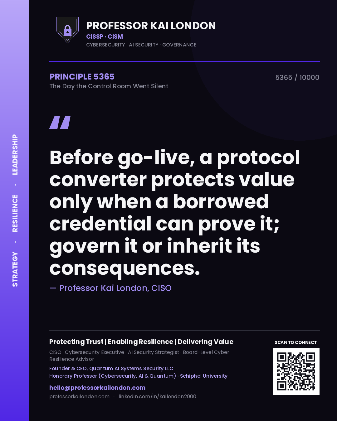 Quote card by Professor Kai London reading 'Before go-live, a protocol converter protects value only when a borrowed credential can prove it; govern it or inherit its consequences.'. From the book The Day the Control Room Went Silent.