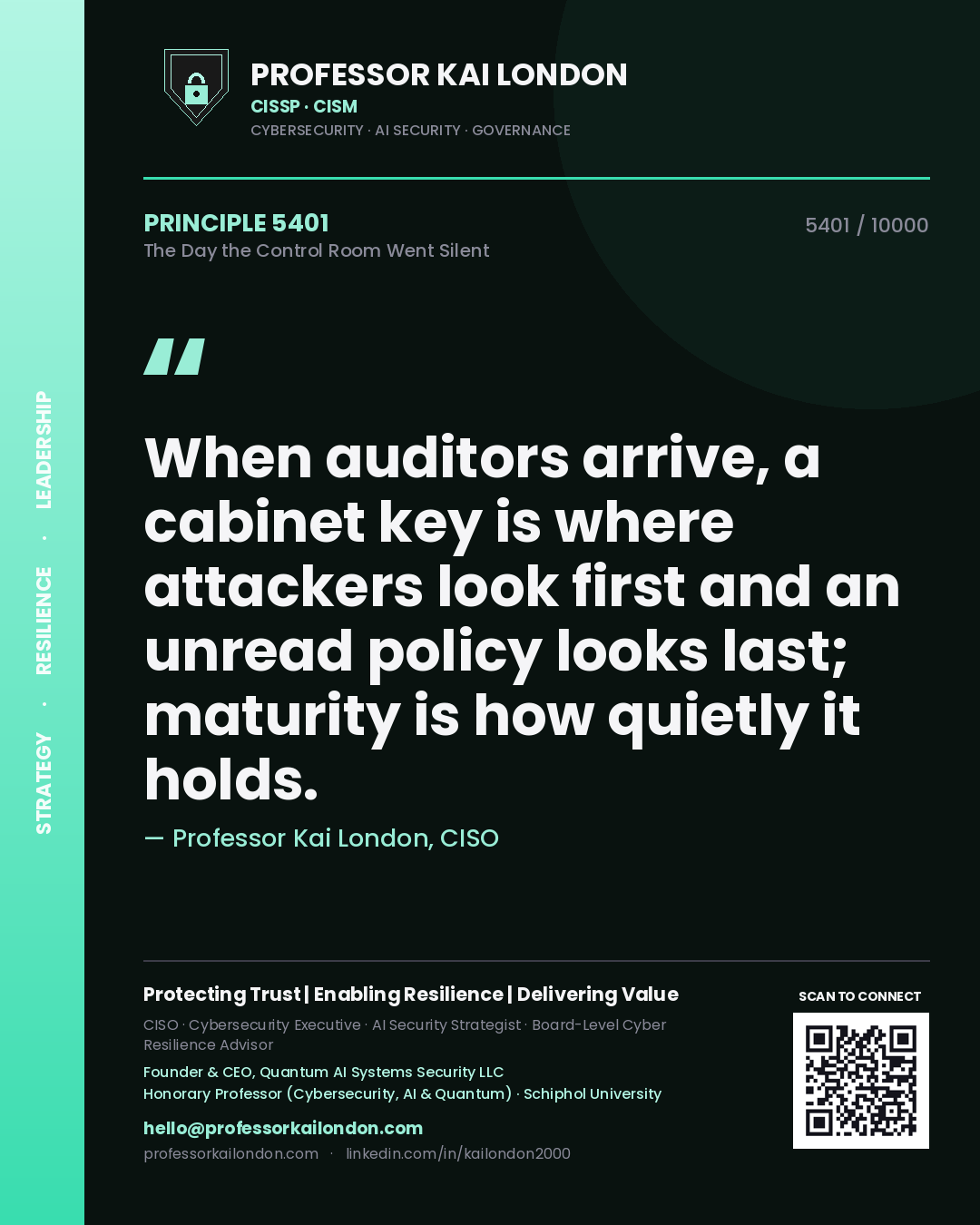 Professor Kai London principle 5401: When auditors arrive, a cabinet key is where attackers look first and an unread policy looks last; maturity is how quietly it holds.