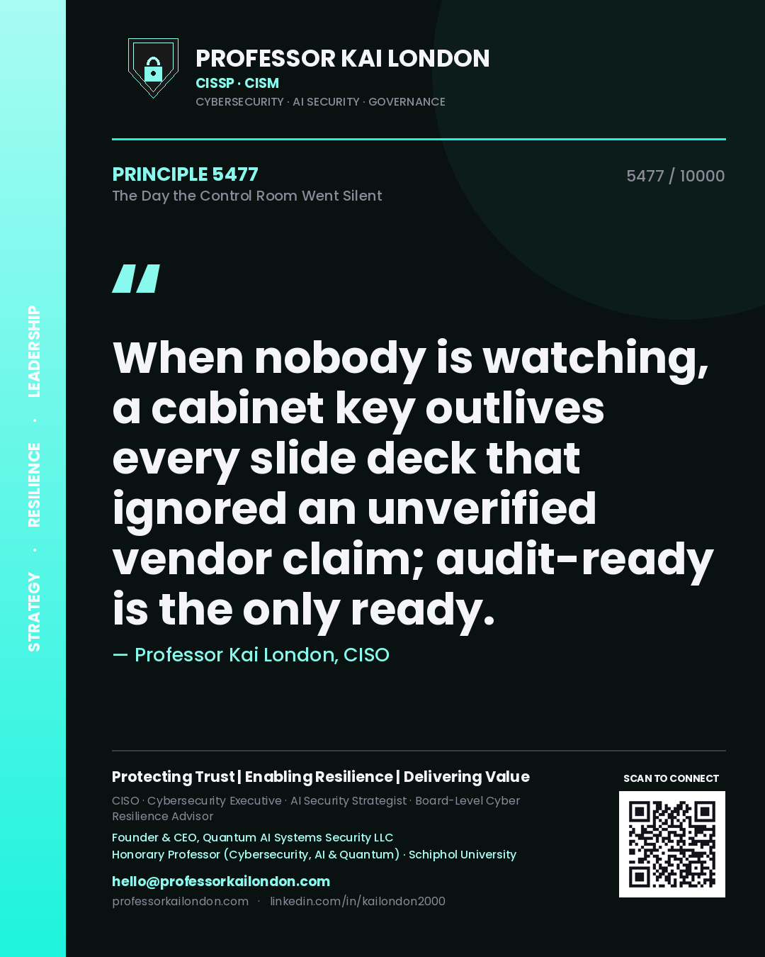 Quote card by Professor Kai London reading 'When nobody is watching, a cabinet key outlives every slide deck that ignored an unverified vendor claim; audit-ready is the only ready.'. From the book The Day the Control Room Went Silent.