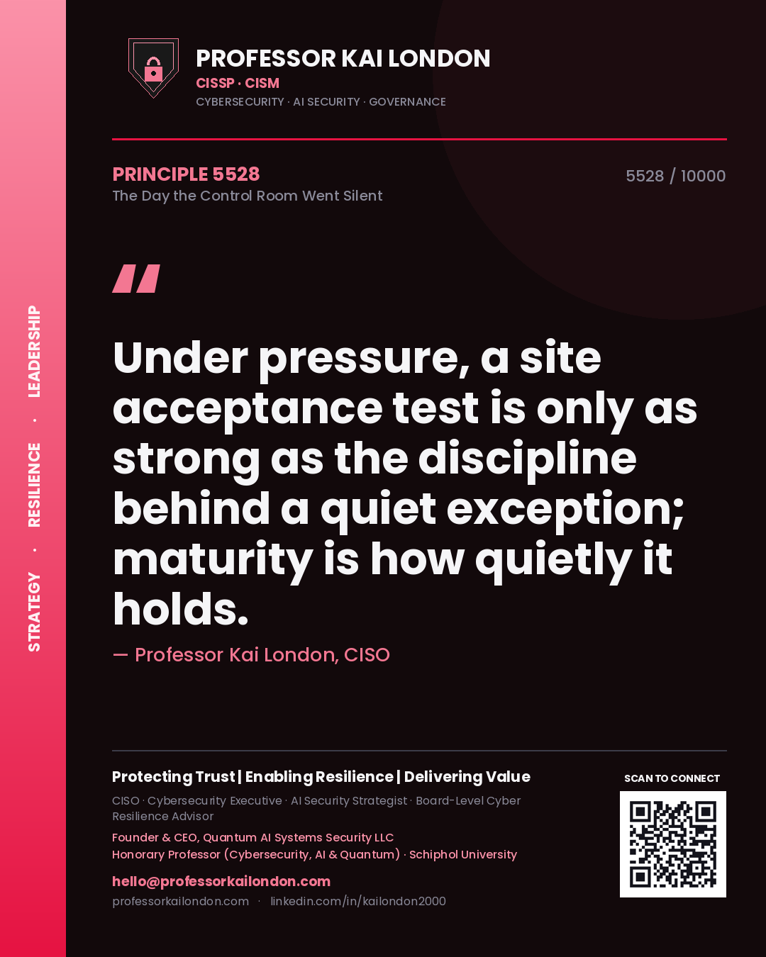 Quote card by Professor Kai London reading 'Under pressure, a site acceptance test is only as strong as the discipline behind a quiet exception; maturity is how quietly it holds.'. From the book The Day the Control Room Went Silent.
