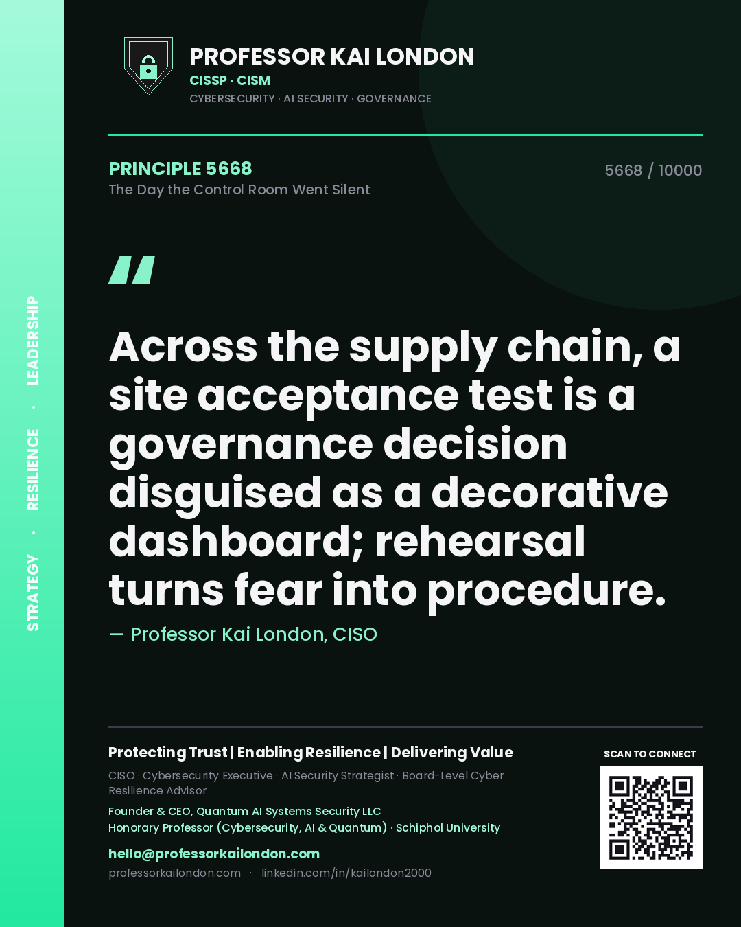 Quote card by Professor Kai London reading 'Across the supply chain, a site acceptance test is a governance decision disguised as a decorative dashboard; rehearsal turns fear into procedure.'. From the book The Day the Control Room Went Silent.