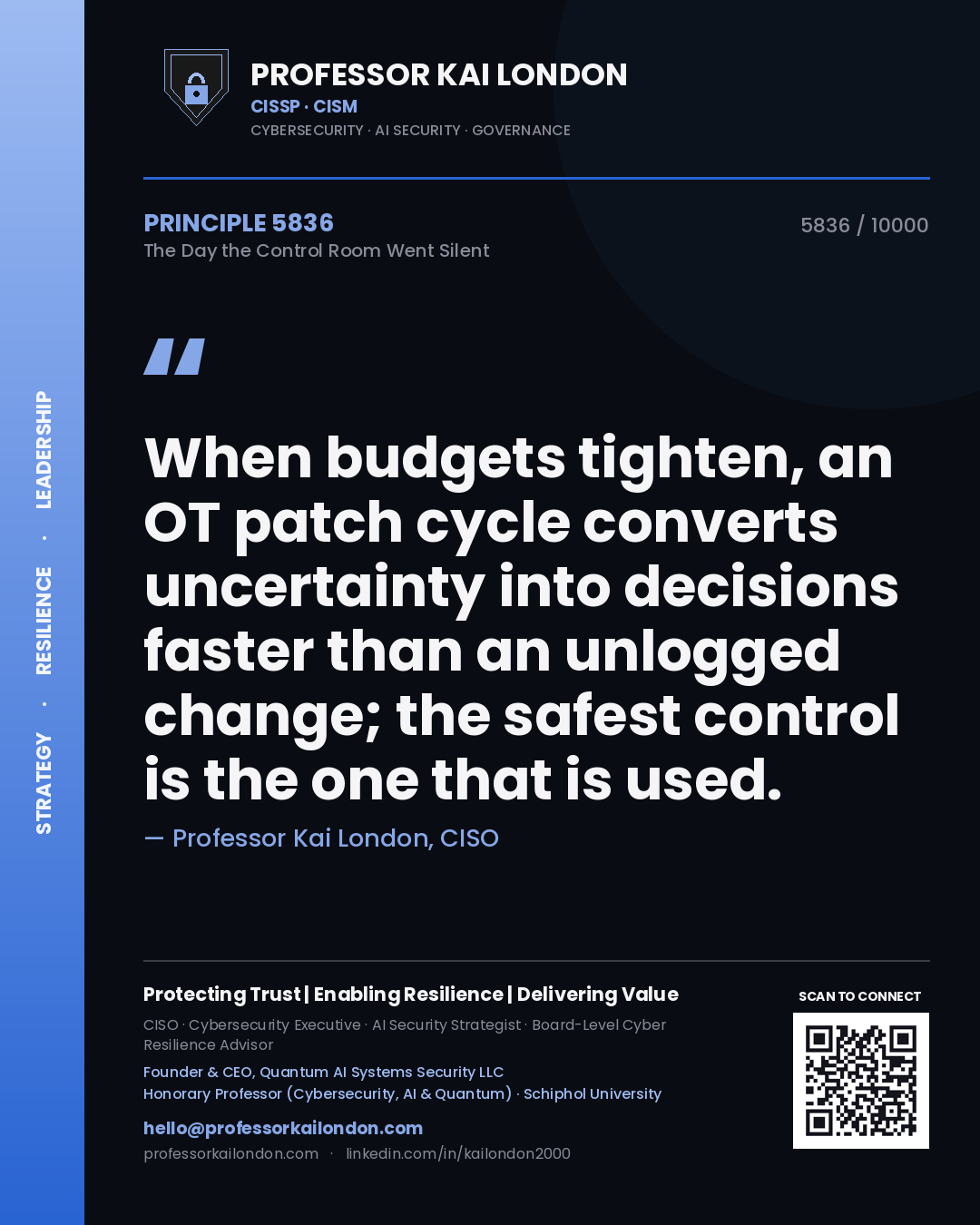 Professor Kai London principle 5836: When budgets tighten, an OT patch cycle converts uncertainty into decisions faster than an unlogged change; the safest control is the one that is used.