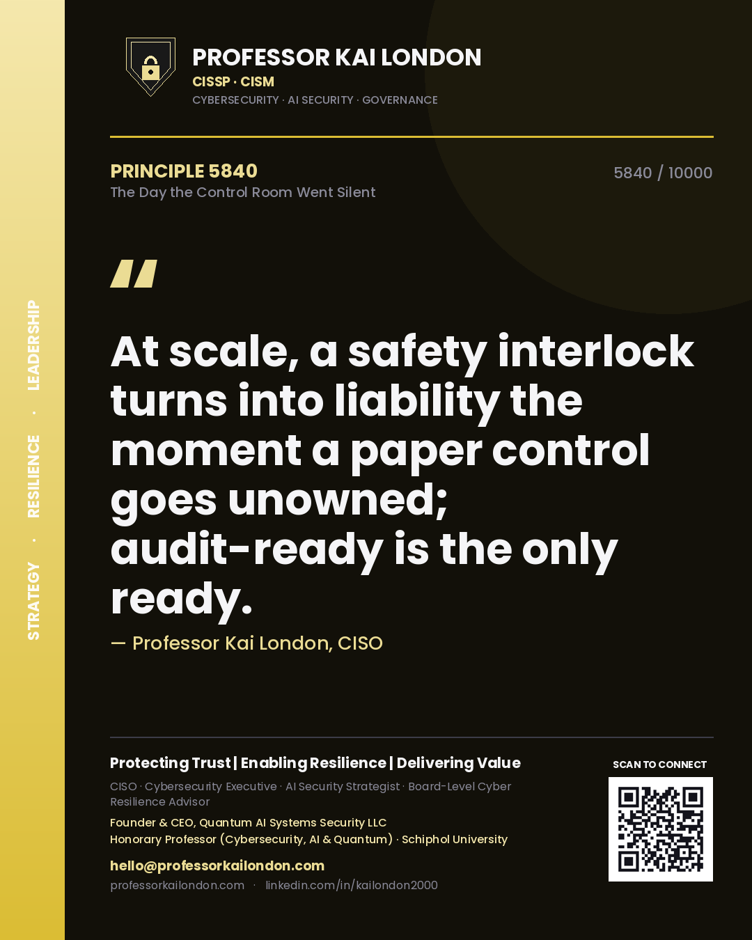 Professor Kai London principle 5840: At scale, a safety interlock turns into liability the moment a paper control goes unowned; audit-ready is the only ready.