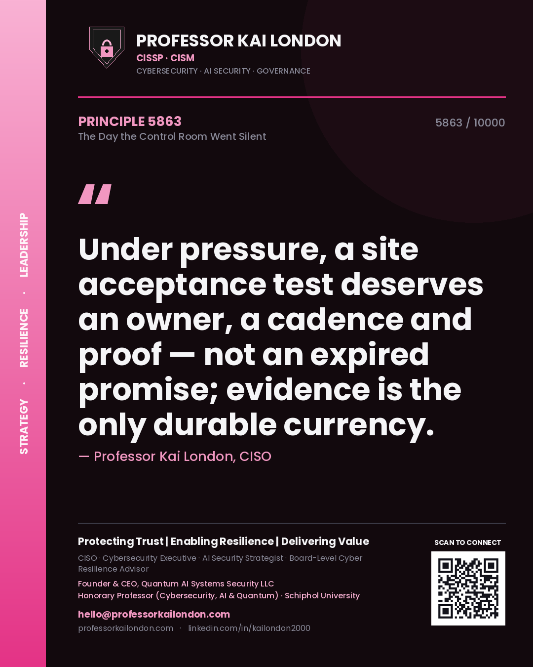 Quote card by Professor Kai London reading 'Under pressure, a site acceptance test deserves an owner, a cadence and proof — not an expired promise; evidence is the only durable currency.'. From the book The Day the Control Room Went Silent.