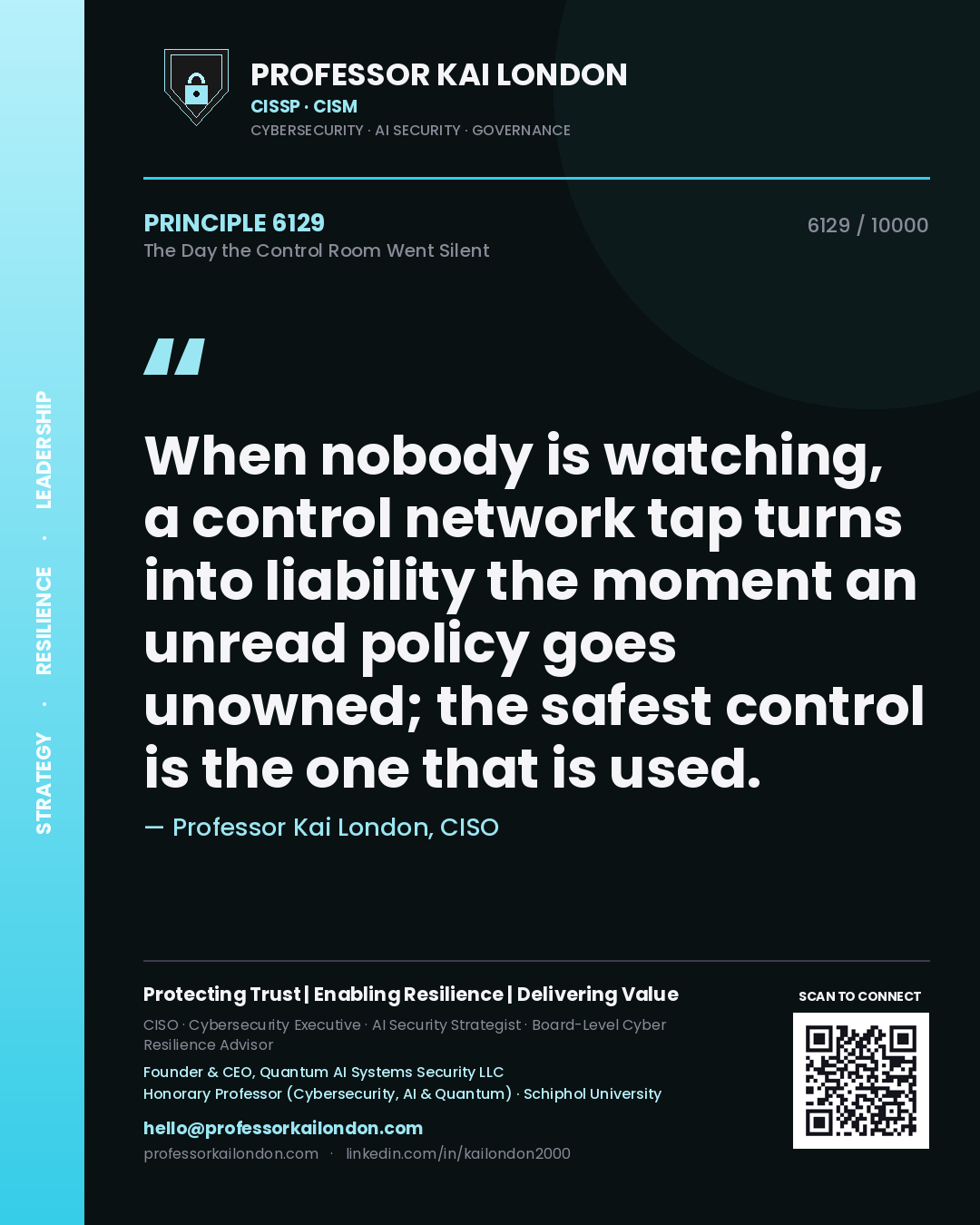 Professor Kai London principle 6129: When nobody is watching, a control network tap turns into liability the moment an unread policy goes unowned; the safest control is the one that is used.