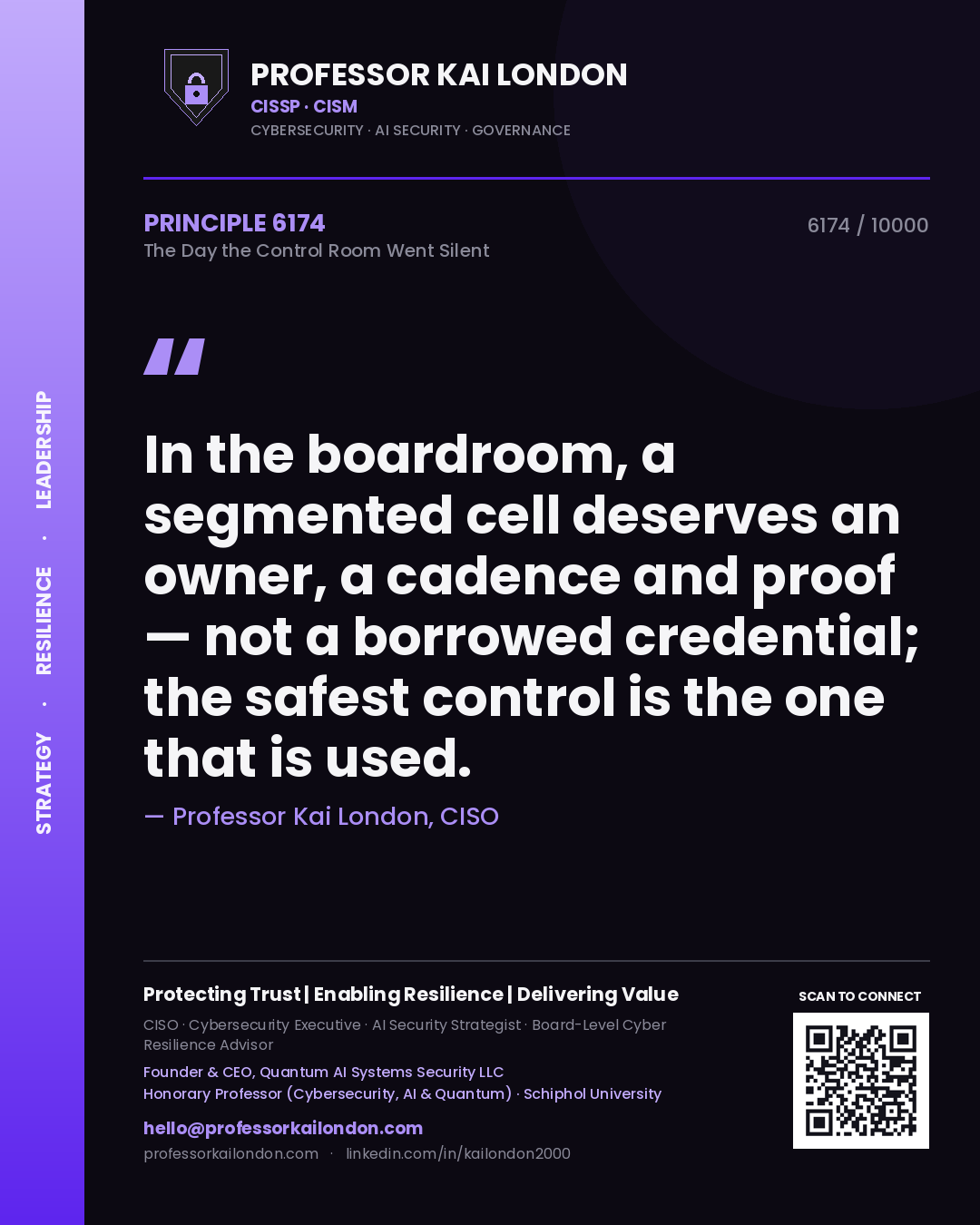 Quote card by Professor Kai London reading 'In the boardroom, a segmented cell deserves an owner, a cadence and proof — not a borrowed credential; the safest control is the one that is used.'. From the book The Day the Control Room Went Silent.