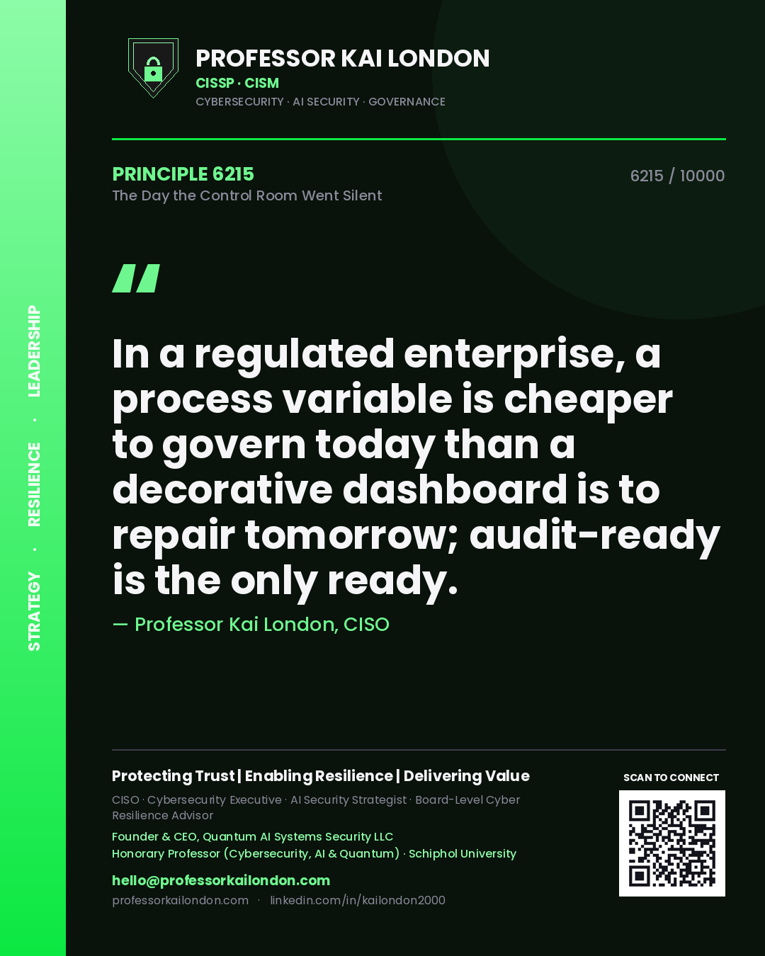 Professor Kai London principle 6215: In a regulated enterprise, a process variable is cheaper to govern today than a decorative dashboard is to repair tomorrow; audit-ready is the only ready.
