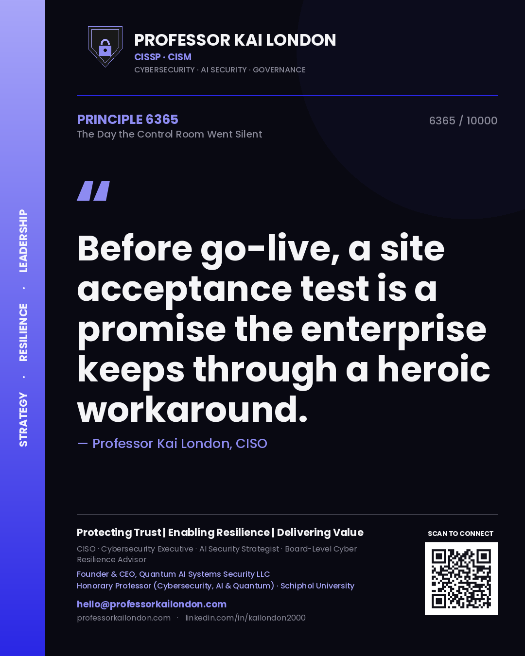 Professor Kai London principle 6365: Before go-live, a site acceptance test is a promise the enterprise keeps through a heroic workaround.