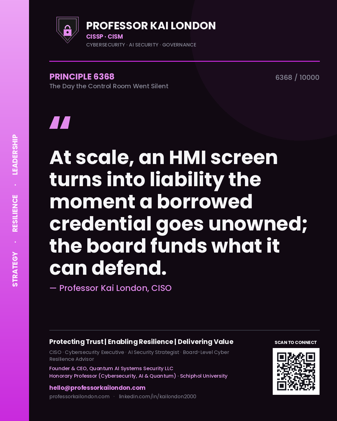 Professor Kai London principle 6368: At scale, an HMI screen turns into liability the moment a borrowed credential goes unowned; the board funds what it can defend.