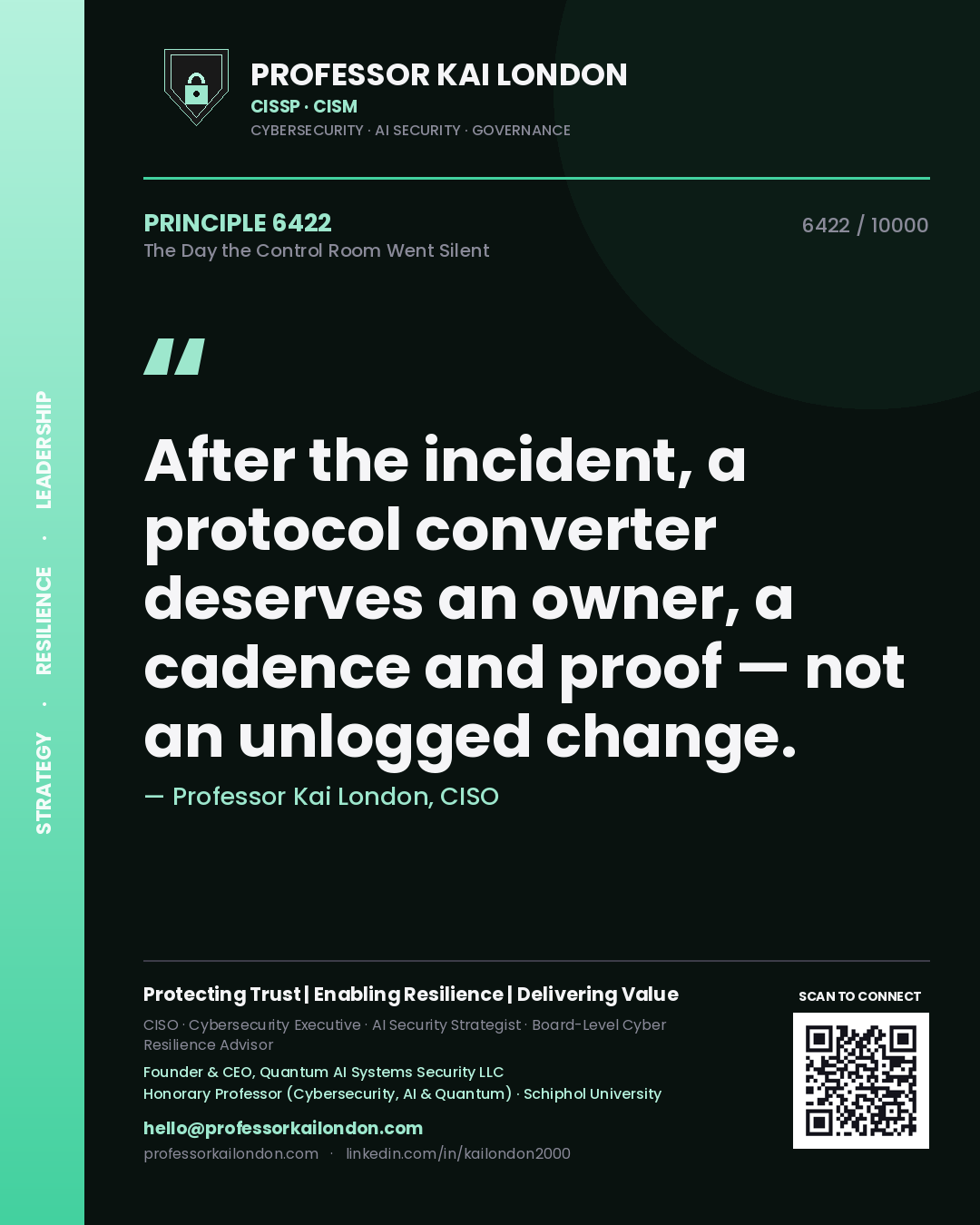 Professor Kai London principle 6422: After the incident, a protocol converter deserves an owner, a cadence and proof — not an unlogged change.