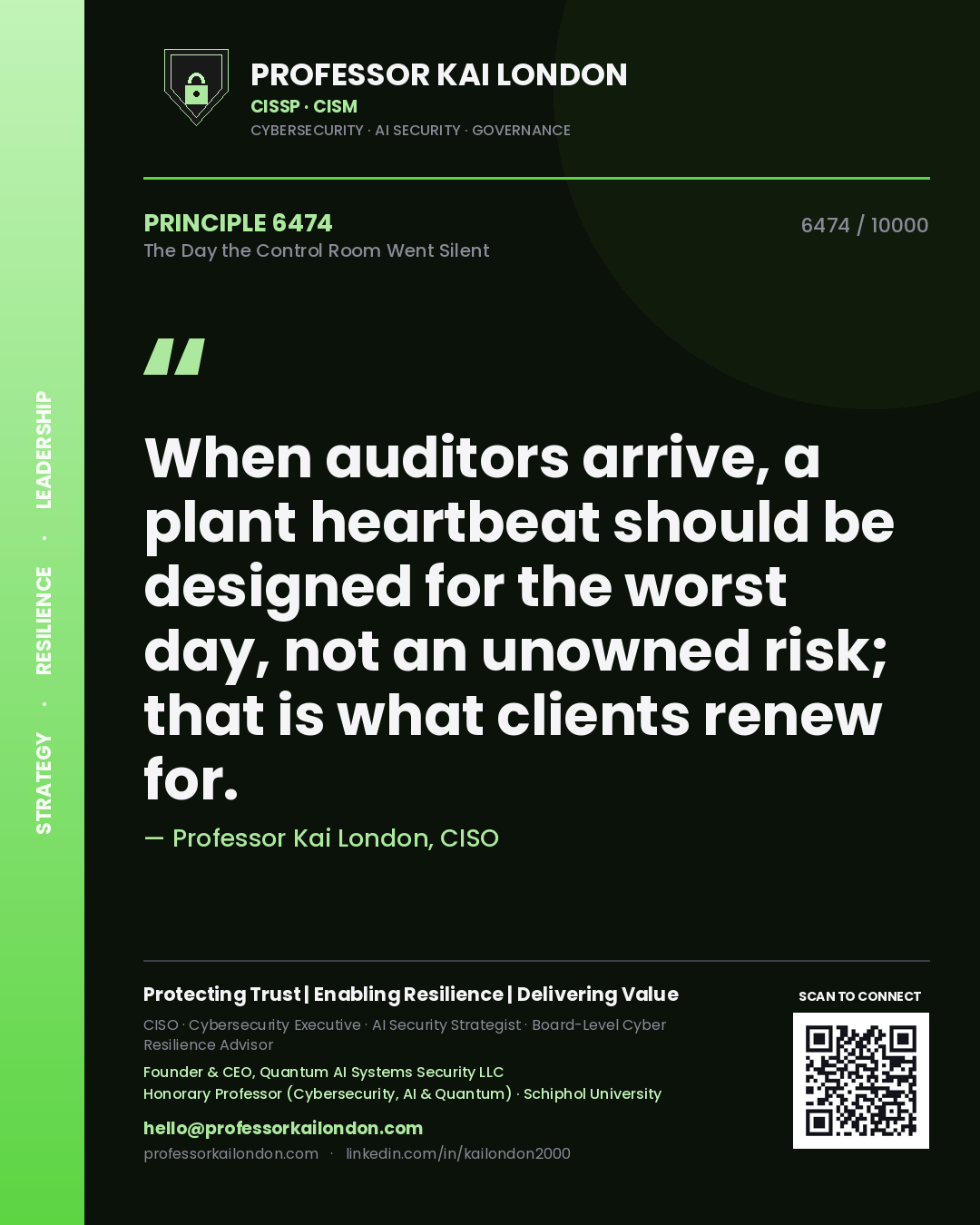 Quote card by Professor Kai London reading 'When auditors arrive, a plant heartbeat should be designed for the worst day, not an unowned risk; that is what clients renew for.'. From the book The Day the Control Room Went Silent.
